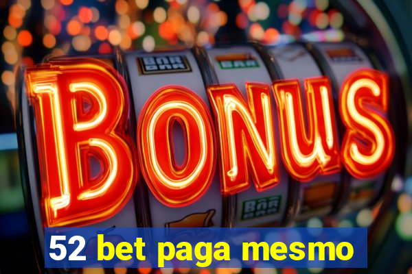 52 bet paga mesmo